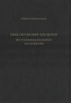 Hirsch / Kierkegaard / Gerdes |  Über den Begriff der Ironie mit ständiger Rücksicht auf Sokrates. Gesammelte Werke und Tagebücher. 31. Abt. Bd. 21 | Buch |  Sack Fachmedien