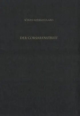 Gerdes / Kierkegaard / Hirsch |  Gesammelte Werke und Tagebücher / Der Corsarenstreit. Kleine Aufsätze 1842-51 | Buch |  Sack Fachmedien
