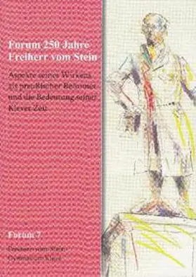 im Auftrag des Freiherr-vom-Stein-Gymnasiums Kleve in Zusammenarbeit mit dem Klevischen Verein für Kultur und Geschichte / Freunde der Schwanenburg e.V. von Bert Thissen und Johannes Stinner / Brandt / Stamm-Kuhlmann |  Forum 250 Jahre Freiherr vom Stein | Buch |  Sack Fachmedien