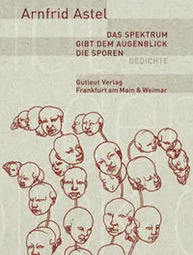 Astel |  Das Spektrum gibt dem Augenblick die Sporen | Buch |  Sack Fachmedien