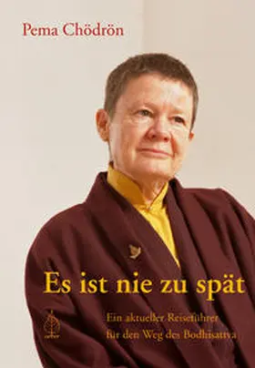 Chödrön | Es ist nie zu spät | Buch | 978-3-936855-37-1 | www.sack.de