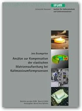 Baumgarten |  Ansätze zur Kompensation der elastischen Matritzenaufweitung bei Kaltmassivumformprozessen | Buch |  Sack Fachmedien