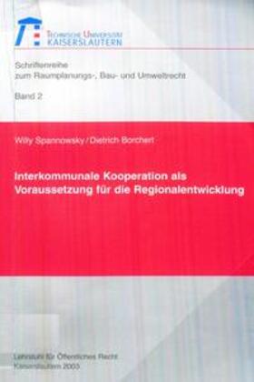 Spannowsky / Borchert | Interkommunale Kooperation als Voraussetzung für die Regionalentwicklung | Buch | 978-3-936890-25-9 | sack.de