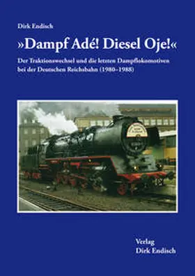 Endisch |  Dampf Adé! Diesel Oje! | Buch |  Sack Fachmedien