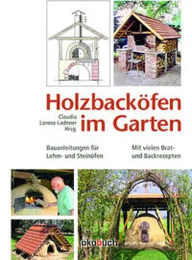 Lorenz-Ladener / Rascher / Kopp |  Holzbacköfen im Garten | Buch |  Sack Fachmedien