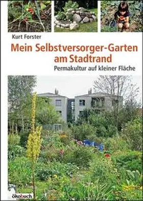 Forster |  Mein Selbstversorger-Garten am Stadtrand | Buch |  Sack Fachmedien