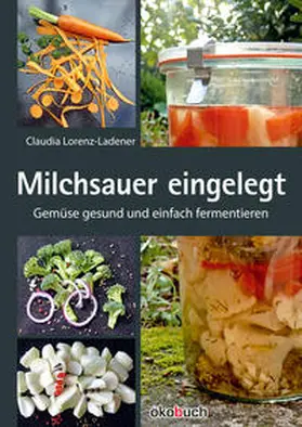 Lorenz-Ladener |  Milchsauer eingelegt | Buch |  Sack Fachmedien