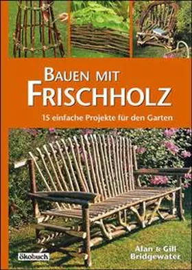 Bridgewater |  Bauen mit Frischholz | Buch |  Sack Fachmedien