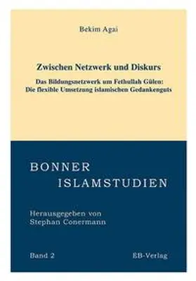 Agai |  Zwischen Netzwerk und Diskurs - Das Bildungsnetzwerk um Fethullah Gülen (geb. 1938) | Buch |  Sack Fachmedien