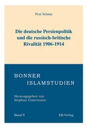 Szlanta |  Die deutsche Persienpolitik und die russisch-britische Rivalität 1906-1914 | Buch |  Sack Fachmedien