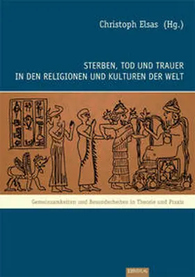 Elsas |  Sterben, Tod und Trauer in den Religionen und Kulturen der Welt | Buch |  Sack Fachmedien