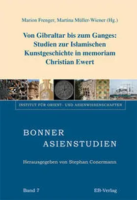 Frenger / Müller-Wiener |  Von Gibraltar bis zum Ganges: Studien zur islamischen Kunstgeschichte in memoriam Christian Ewert | Buch |  Sack Fachmedien