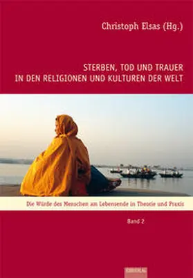 Elsas |  Sterben, Tod und Trauer in den Religionen und Kulturen der Welt | Buch |  Sack Fachmedien