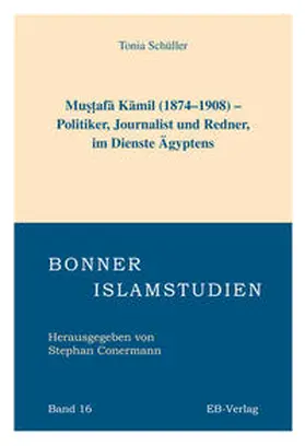 Schüller |  Mustafa Kamil (1874-1908) - Politiker, Journalist und Redner, im Dienste Ägyptens | Buch |  Sack Fachmedien