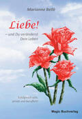 Bellè |  Liebe! - und Du veränderst Dein Leben | Buch |  Sack Fachmedien