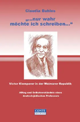 Buhles |  "Nur wahr will ich schreiben" Victor Klemperer in der Weimarer Republik | Buch |  Sack Fachmedien