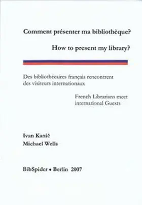 Kanic / Wells |  Comment présenter ma bibliothèque? /How to present my library? | Buch |  Sack Fachmedien
