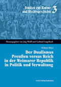 Klaus / Lingelbach / Wolff |  Der Dualismus Preußen versus Reich in der Weimarar Republik in Politik und Verwaltung | Buch |  Sack Fachmedien