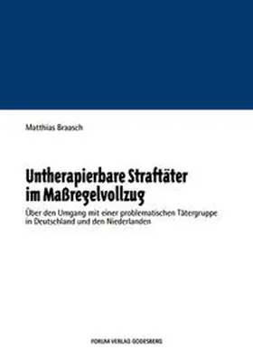 Braasch |  Untherapierbare Straftäter im Maßregelvollzug | Buch |  Sack Fachmedien