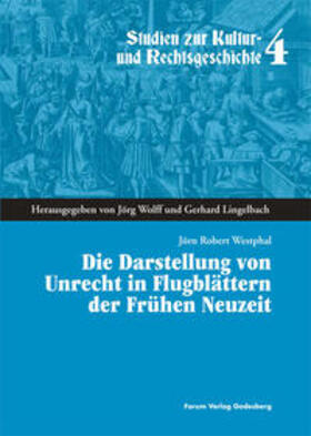 Westphal / Lingelbach / Wolff |  Die Darstellung von Unrecht in Flugblättern der Frühen Neuzeit | Buch |  Sack Fachmedien