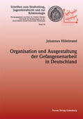 Hillebrand |  Organisation und Ausgestaltung der Gefangenenarbeit in Deutschland | Buch |  Sack Fachmedien