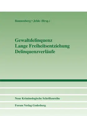 Bannenberg / Jehle |  Gewaltdelinquenz - Lange Freiheitsentziehung - Delinquenzverläufe | Buch |  Sack Fachmedien