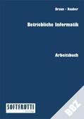 Braun / Rauber |  Betriebliche Informatik | Buch |  Sack Fachmedien