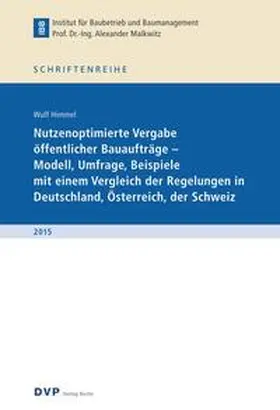 Himmel |  Nutzungsoptimierte Vergabe öffentlicher Bauaufträge - Modell, Umfrage, Beispiele mit einem Vergleich der Regelungen in Deutschland, Österreich, der Schweiz | Buch |  Sack Fachmedien