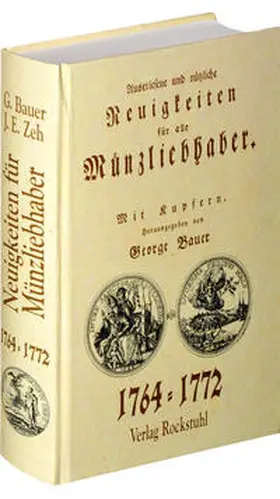 Bauer / Zeh / Rockstuhl |  Auserlesene und nützliche Neuigkeiten für alle Münzliebhaber 1764 - 1772 | Buch |  Sack Fachmedien