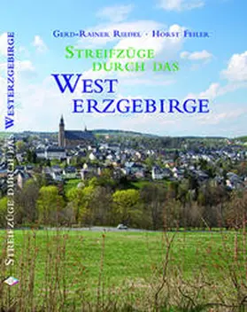 Riedel / Feiler |  Streifzüge durch das Westerzgebirge | Buch |  Sack Fachmedien