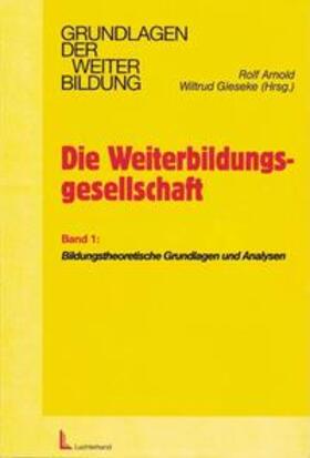 Arnold / Gieseke |  Die Weiterbildungsgesellschaft - Band 1 | Buch |  Sack Fachmedien