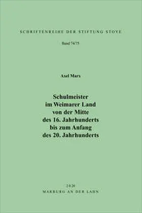 Marx / Stiftung Stoye |  Schulmeister im Weimarer Land von der Mitte des 16. Jahrhunderts bis zum Anfang des 20. Jahrhunderts | Buch |  Sack Fachmedien