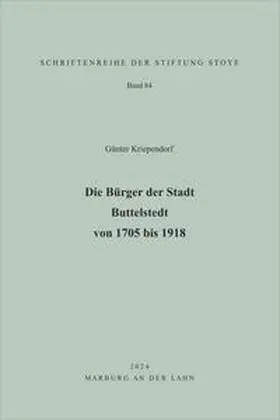 Stiftung Stoye / Kriependorf |  Die Bürger der Stadt Buttelstedt von 1705 bis 1918 | Buch |  Sack Fachmedien