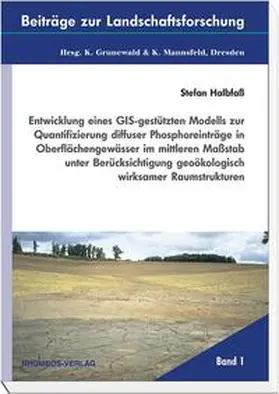 Halbfass |  Entwicklung eines GIS-gestützten Modells zur Quantifizierung diffuser Phosphoreinträge in Oberflächengewässer im mittleren Massstab unter Berücksichtigung geoökologisch wirksamer Raumstrukturen | Buch |  Sack Fachmedien