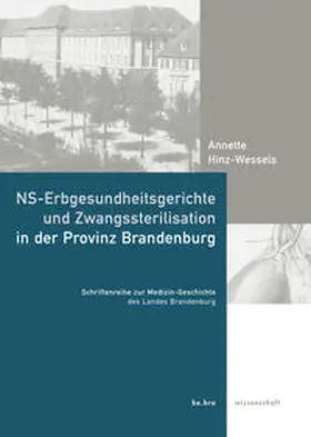 Hinz-Wessels |  NS-Erbgesundheitsgerichte und Zwangssterilisation in der Provinz Brandenburg | Buch |  Sack Fachmedien