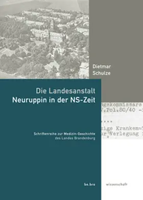 Schulze / Zimmermann |  Die Landesanstalt Neuruppin in der NS-Zeit | Buch |  Sack Fachmedien