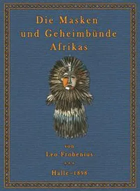 Frobenius |  Die Masken und Geheimbünde Afrika | Buch |  Sack Fachmedien