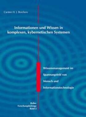 Borchers | Informationen und Wissen in komplexen, kybernetischen Systemen | Buch | 978-3-937289-06-9 | sack.de