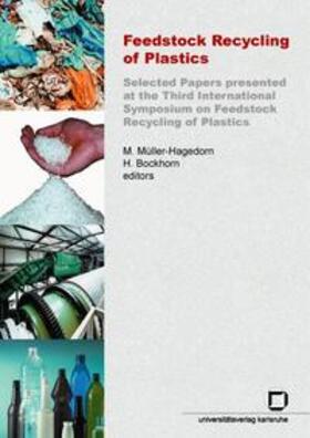 Müller-Hagedorn / Bockhorn |  Feedstock recycling of plastics. Selected papers presented at the third International Symposium on Feedstock Recycling of Plastics, Karlsruhe, Sept. 25-29, 2005 | Buch |  Sack Fachmedien