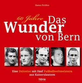 Petillon |  60 Jahre das Wunder von Bern | Buch |  Sack Fachmedien
