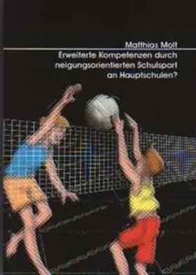Molt |  Erweiterte Kompetenzen durch neigungsorientierten Schulsport an Hauptschulen? | Buch |  Sack Fachmedien