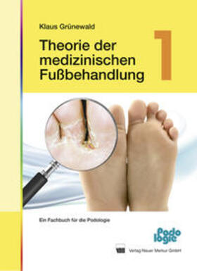 Grünewald | Theorie der medizinischen Fußbehandlung 1 | Buch | 978-3-937346-83-0 | sack.de