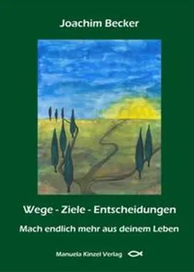 Becker |  Wege - Ziele - Entscheidungen | Buch |  Sack Fachmedien