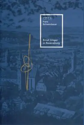 Schwarzbauer |  Ernst Jünger in Ravensburg | Buch |  Sack Fachmedien