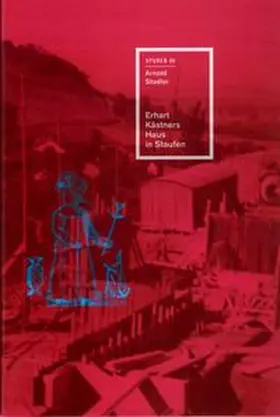 Stadler |  Erhart Kästners Haus in Staufen | Buch |  Sack Fachmedien
