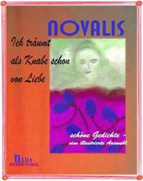 Novalis |  Ich träumt als Knabe schon von Liebe | Buch |  Sack Fachmedien