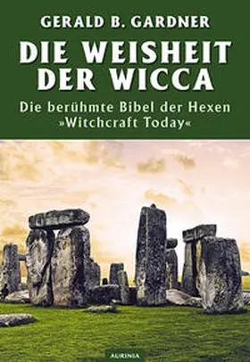 Gardner |  Die Weisheit der Wicca - Witchcraft Today | Buch |  Sack Fachmedien