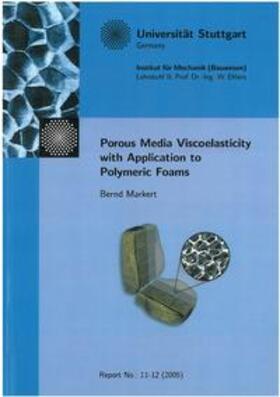 Markert / Ehlers | Porous Media Viscoelasticity with Application to Polymeric Foams | Buch | 978-3-937399-12-6 | sack.de