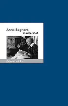Stöckmann / Fischer |  Anna Seghers in Adlershof | Buch |  Sack Fachmedien