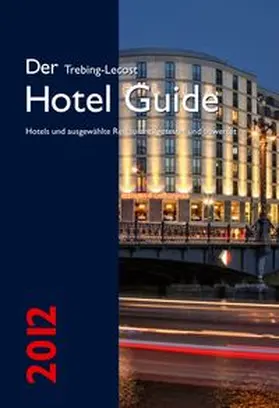 Trebing-Lecost |  Der Trebing-Lecost Hotel Guide 2012 | Buch |  Sack Fachmedien
